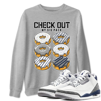 Air Jordan 3 Retro Midnight Navy shirt to match jordans Check Out My Six Pack sneaker shirt 3s Midnight Navy SNRT sneaker tees unisex crew neck cotton Heather Grey 1 crew neck shirt