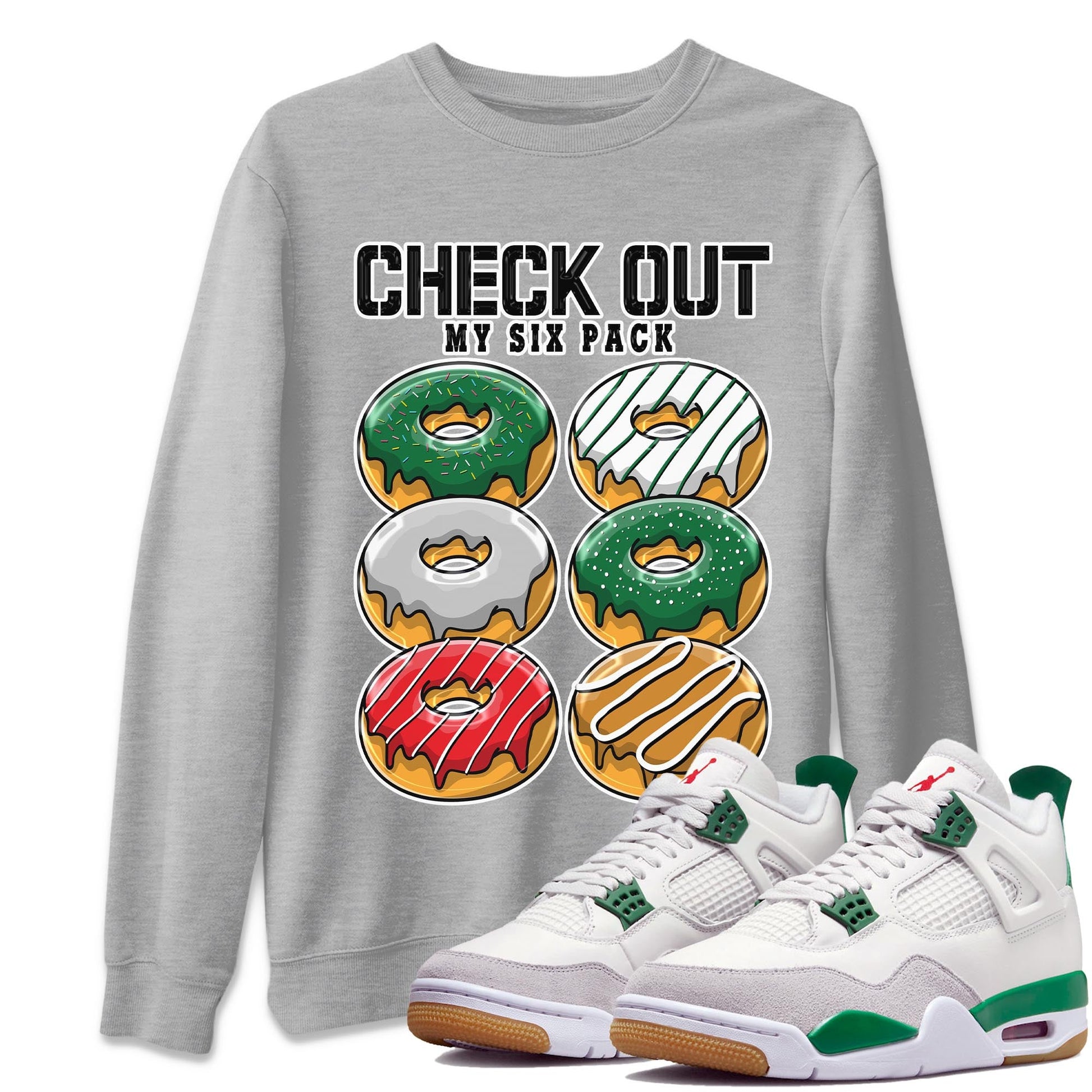 Air Jordan 4 Pine Green Sneaker Match Tees Check Out My Six Pack Sneaker Tees AJ 4s Pine Green Sneaker Release Tees Unisex Shirts Heather Grey 1