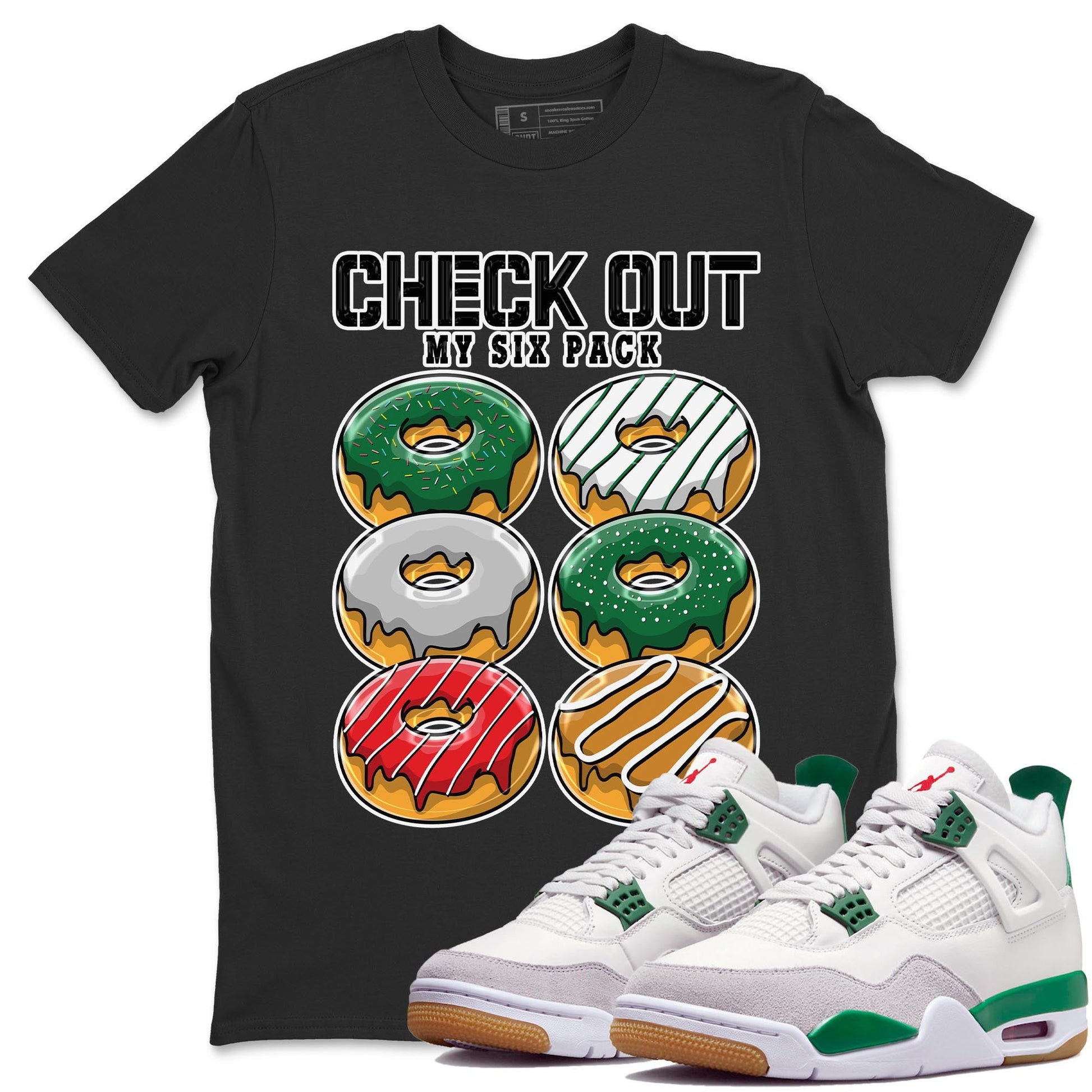 Air Jordan 4 Pine Green Sneaker Match Tees Check Out My Six Pack Sneaker Tees AJ 4s Pine Green Sneaker Release Tees Unisex Shirts Black 1