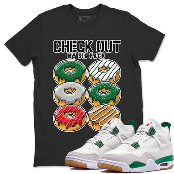 Jordan 4 Pine Green SB Sneaker Match Tees Check Out My Six Pack Sneaker Tees 4s Pine Green Nike SB Sneaker Tees Sneaker Release Shirts Unisex Shirts Black 1