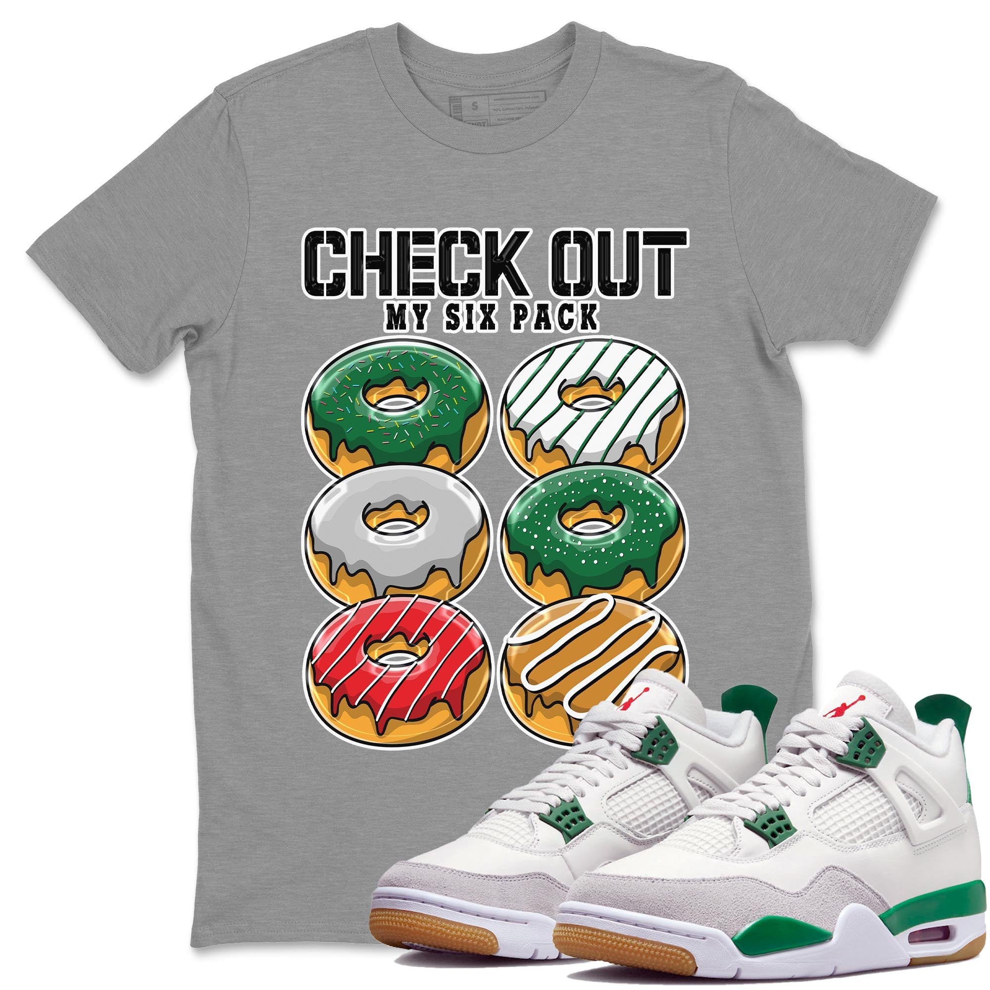 Air Jordan 4 Pine Green Sneaker Match Tees Check Out My Six Pack Sneaker Tees AJ 4s Pine Green Sneaker Release Tees Unisex Shirts Heather Grey 1