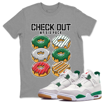 Air Jordan 4 Pine Green Sneaker Match Tees Check Out My Six Pack Sneaker Tees AJ 4s Pine Green Sneaker Release Tees Unisex Shirts Heather Grey 1
