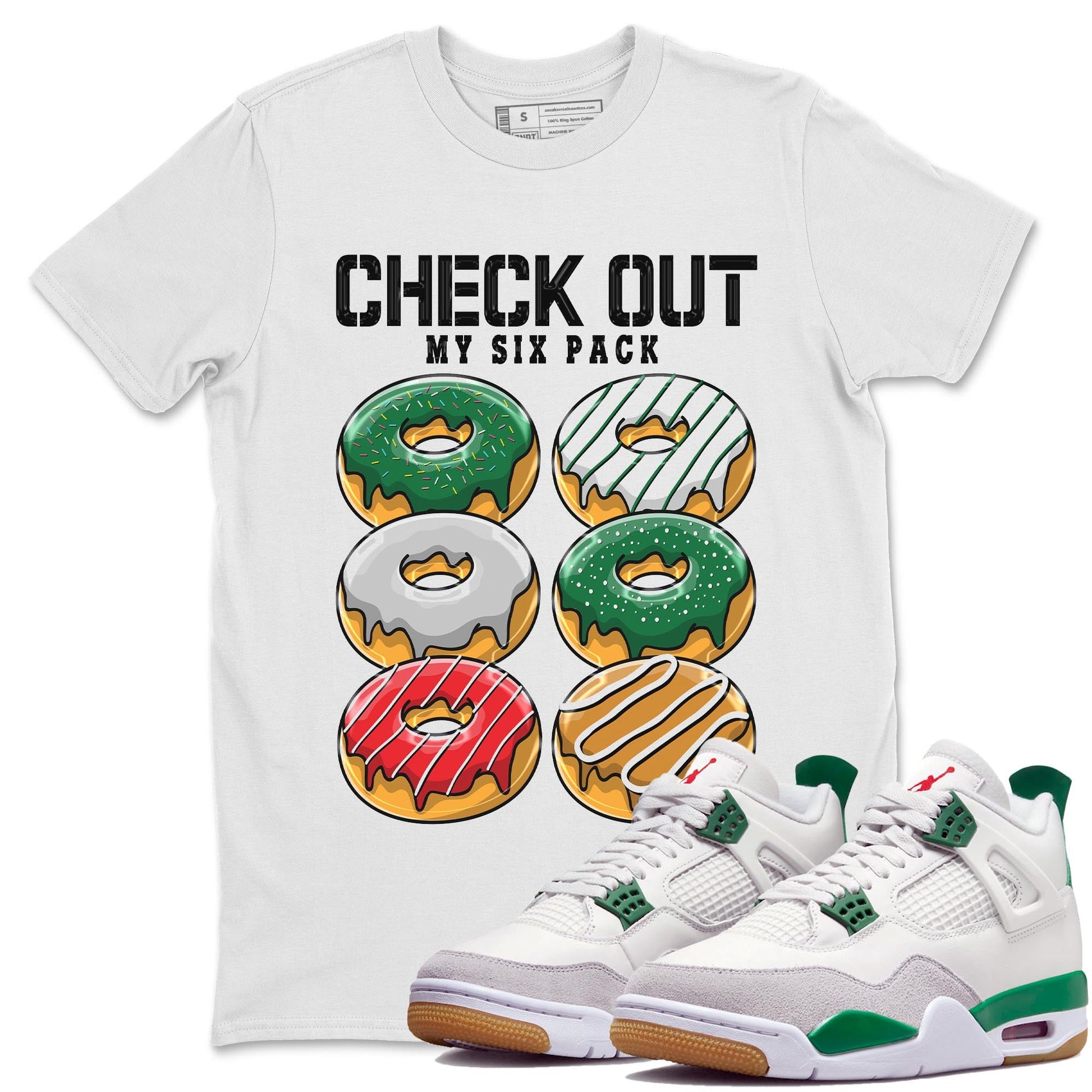 Air Jordan 4 Pine Green Sneaker Match Tees Check Out My Six Pack Sneaker Tees AJ 4s Pine Green Sneaker Release Tees Unisex Shirts White 1