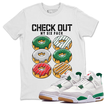 Jordan 4 Pine Green SB Sneaker Match Tees Check Out My Six Pack Sneaker Tees 4s Pine Green Nike SB Sneaker Tees Sneaker Release Shirts Unisex Shirts White 1