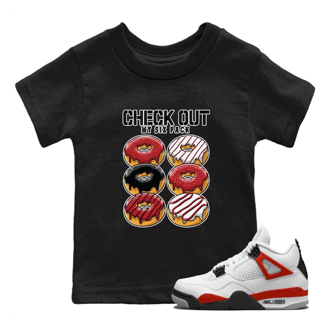 4s Red Cement shirt to match jordans Check Out My Six Pack sneaker tees Air Jordan 4 Red Cement SNRT Sneaker Release Tees Baby Toddler Black 1 T-Shirt