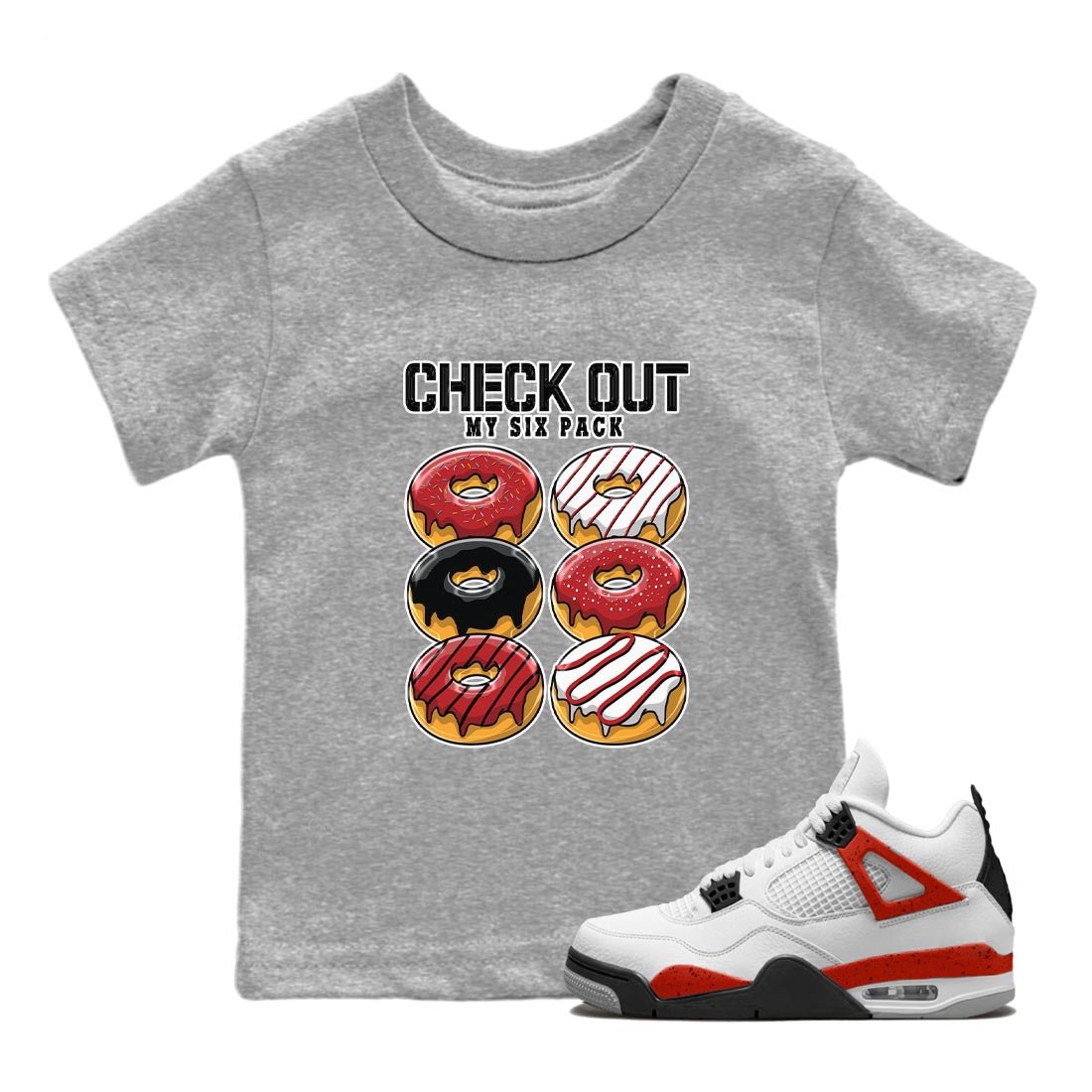 4s Red Cement shirt to match jordans Check Out My Six Pack sneaker tees Air Jordan 4 Red Cement SNRT Sneaker Release Tees Baby Toddler Heather Grey 1 T-Shirt