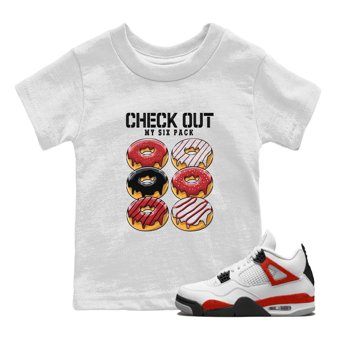 4s Red Cement shirt to match jordans Check Out My Six Pack sneaker tees Air Jordan 4 Red Cement SNRT Sneaker Release Tees Baby Toddler White 1 T-Shirt