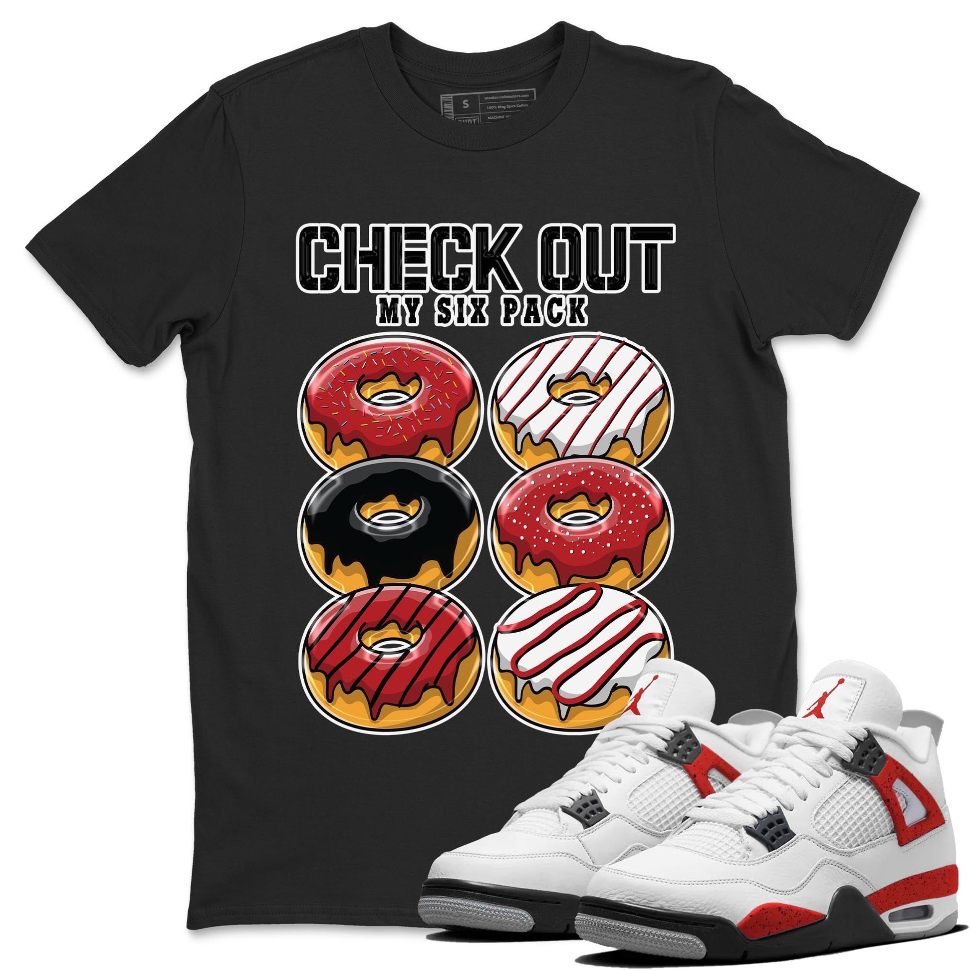 4s Red Cement shirt to match jordans Check Out My Six Pack sneaker tees Air Jordan 4 Red Cement SNRT Sneaker Release Tees Crew Neck Casual Unisex Black 1 T-Shirt