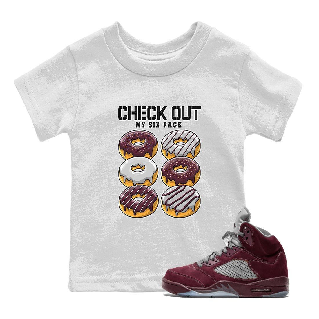 Jordan 5 Burgundy shirt to match jordans Check Out My Six Pack sneaker tees Crew Neck AJ5 Burgundy SNRT Sneaker Release Tees Baby Toddler White 1 T-Shirt