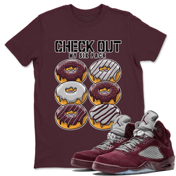 Jordan 5 Burgundy shirt to match jordans Check Out My Six Pack sneaker tees Crew Neck AJ5 Burgundy SNRT Sneaker Release Tees Unisex Casual Shirts Maroon 1 T-Shirt