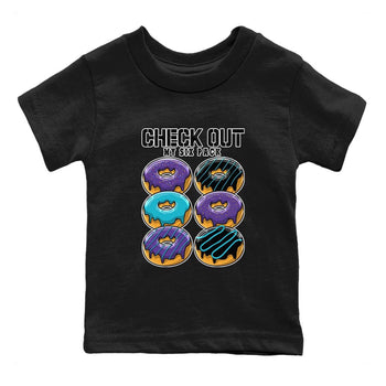 AJ6 Aqua shirt to match jordans Check Out My Six Pack sneaker release tees Air Jordan 6 Aqua SNRT Sneaker Tees Baby Toddler Black 2 T-Shirt