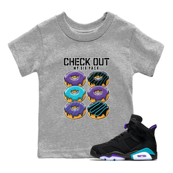 AJ6 Aqua shirt to match jordans Check Out My Six Pack sneaker release tees Air Jordan 6 Aqua SNRT Sneaker Tees Baby Toddler Heather Grey 1 T-Shirt