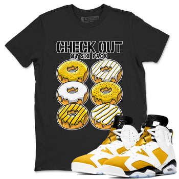 Check Out My Six Pack sneaker match tees to Yellow Ochre 6s street fashion brand for shirts to match Jordans SNRT Sneaker Tees Air Jordan 6 Yellow Ochre unisex t-shirt Black 1 unisex shirt