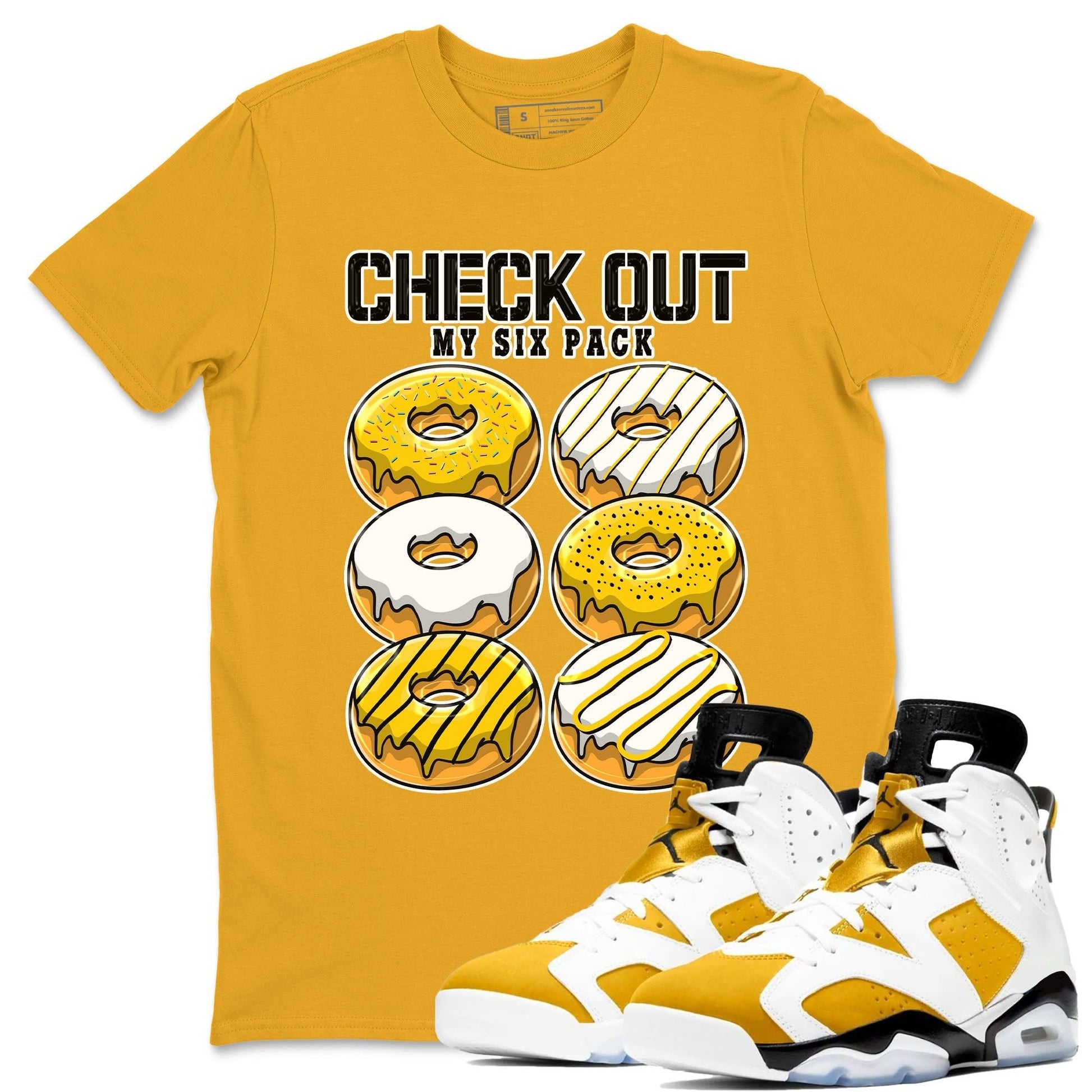 Check Out My Six Pack sneaker match tees to Yellow Ochre 6s street fashion brand for shirts to match Jordans SNRT Sneaker Tees Air Jordan 6 Yellow Ochre unisex t-shirt Gold 1 unisex shirt