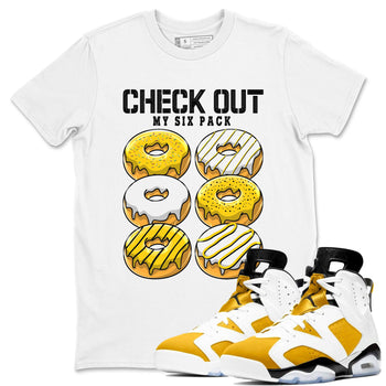 Check Out My Six Pack sneaker match tees to Yellow Ochre 6s street fashion brand for shirts to match Jordans SNRT Sneaker Tees Air Jordan 6 Yellow Ochre unisex t-shirt White 1 unisex shirt
