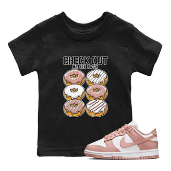 Nike Dunks Low Rose Whisper shirt to match jordans Check Out My Six Pack sneaker tees Nike Dunk Rose Whisper SNRT Sneaker Release Tees Baby Toddler Black 1 T-Shirt