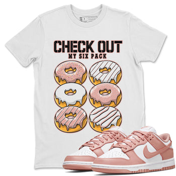 Nike Dunks Low Rose Whisper shirt to match jordans Check Out My Six Pack sneaker tees Nike Dunk Rose Whisper SNRT Sneaker Release Tees Unisex White 1 T-Shirt