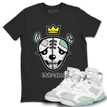 Jordan 6 Mint Foam Sneaker Match Tees Dead Dolls Face Sneaker Tees Jordan 6 Mint Foam Sneaker Release Tees Unisex Shirts