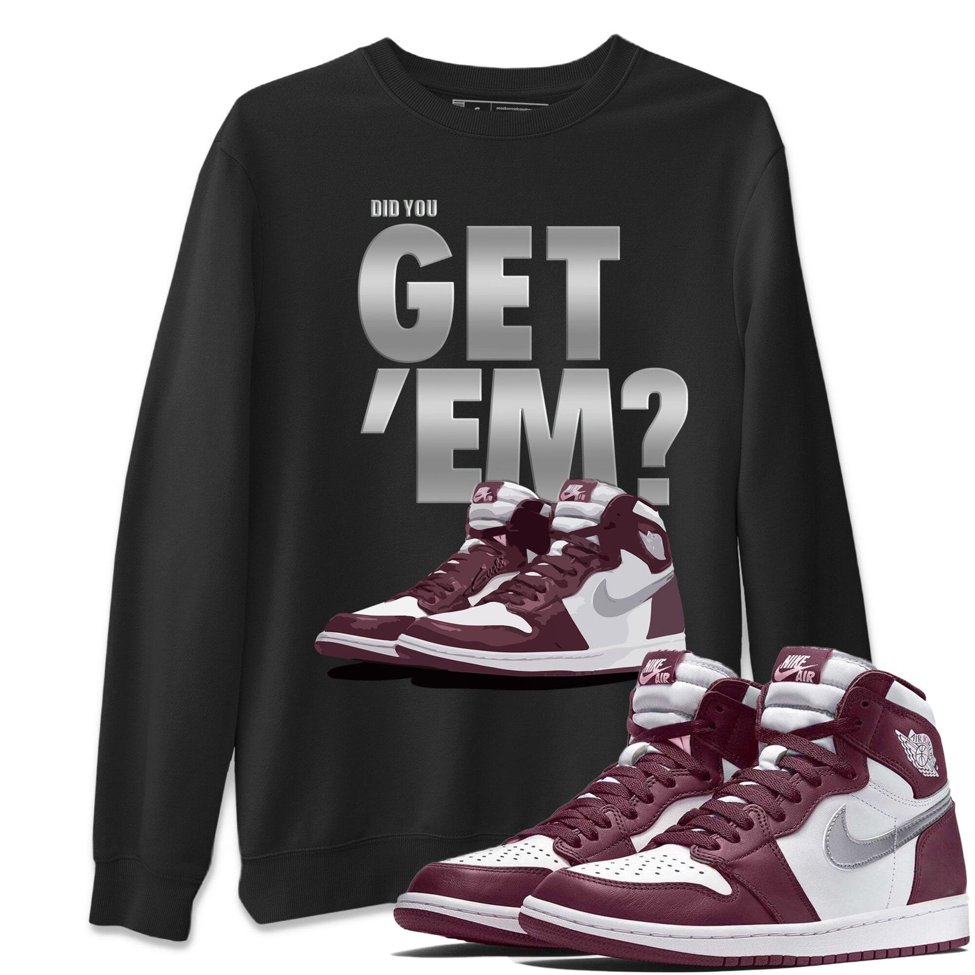 Jordan 1 Bordeaux Sneaker Match Tees Did You Get Em SNRT Sneaker Tees Jordan 1 Bordeaux SNRT Sneaker Release Tees Unisex Shirts