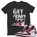 Jordan 1 Bordeaux Sneaker Match Tees Did You Get Em SNRT Sneaker Tees Jordan 1 Bordeaux SNRT Sneaker Release Tees Unisex Shirts