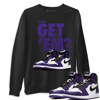 Jordan 1 Court Purple Sneaker Match Tees Did You Get Em SNRT Sneaker Tees Jordan 1 Court Purple SNRT Sneaker Release Tees Unisex Shirts