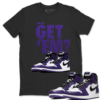 Jordan 1 Court Purple Sneaker Match Tees Did You Get Em SNRT Sneaker Tees Jordan 1 Court Purple SNRT Sneaker Release Tees Unisex Shirts