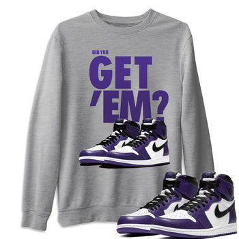 Jordan 1 Court Purple Sneaker Match Tees Did You Get Em SNRT Sneaker Tees Jordan 1 Court Purple SNRT Sneaker Release Tees Unisex Shirts