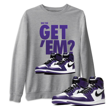 Jordan 1 Court Purple Sneaker Match Tees Did You Get Em SNRT Sneaker Tees Jordan 1 Court Purple SNRT Sneaker Release Tees Unisex Shirts