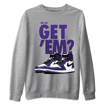 Jordan 1 Court Purple Sneaker Match Tees Did You Get Em SNRT Sneaker Tees Jordan 1 Court Purple SNRT Sneaker Release Tees Unisex Shirts