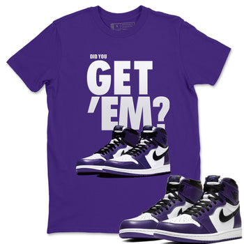 Jordan 1 Court Purple Sneaker Match Tees Did You Get Em SNRT Sneaker Tees Jordan 1 Court Purple SNRT Sneaker Release Tees Unisex Shirts