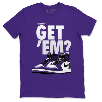 Jordan 1 Court Purple Sneaker Match Tees Did You Get Em SNRT Sneaker Tees Jordan 1 Court Purple SNRT Sneaker Release Tees Unisex Shirts