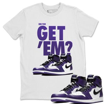 Jordan 1 Court Purple Sneaker Match Tees Did You Get Em SNRT Sneaker Tees Jordan 1 Court Purple SNRT Sneaker Release Tees Unisex Shirts