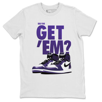 Jordan 1 Court Purple Sneaker Match Tees Did You Get Em SNRT Sneaker Tees Jordan 1 Court Purple SNRT Sneaker Release Tees Unisex Shirts