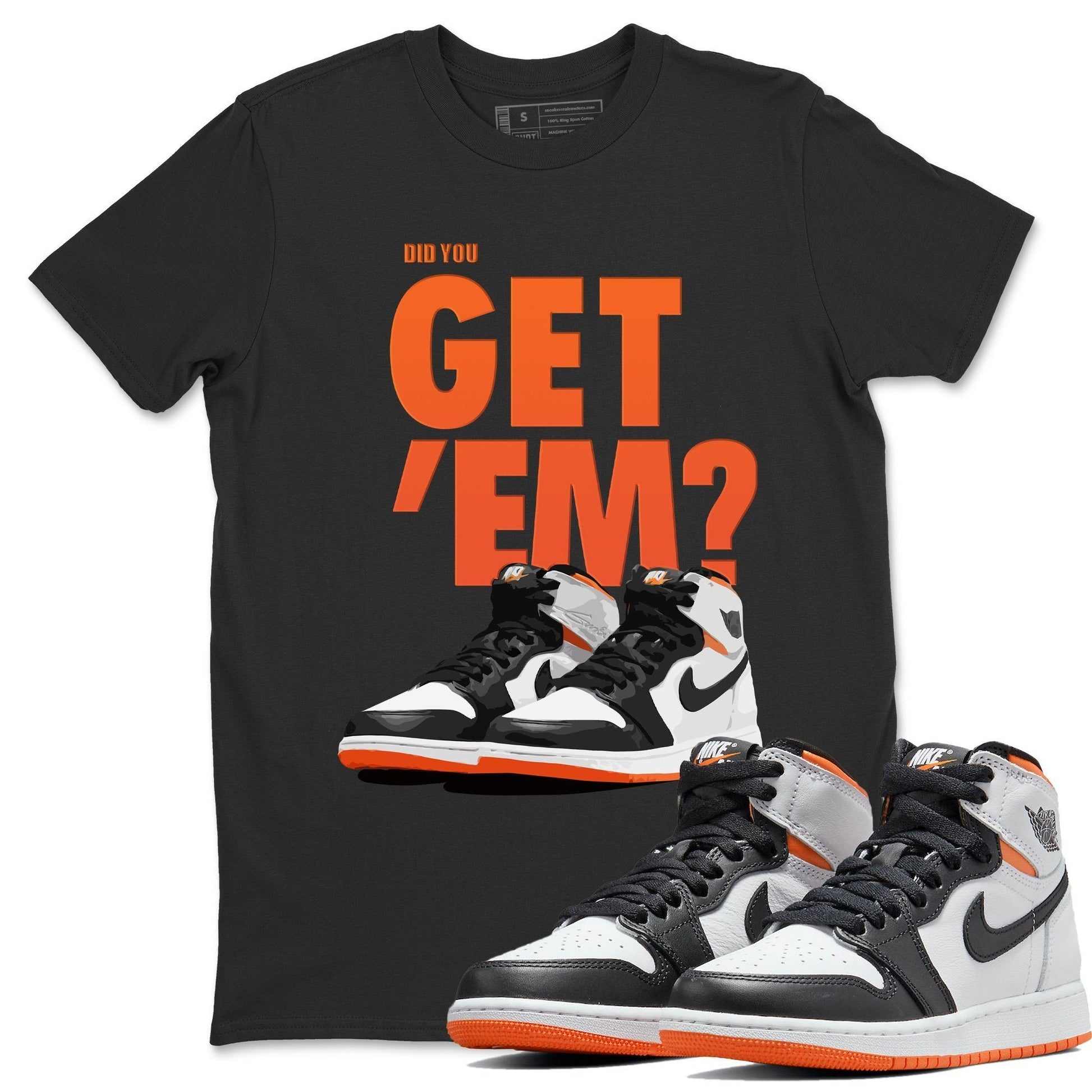 Jordan 1 Electro Orange Sneaker Match Tees Did You Get Em SNRT Sneaker Tees Jordan 1 Electro Orange SNRT Sneaker Release Tees Unisex Shirts