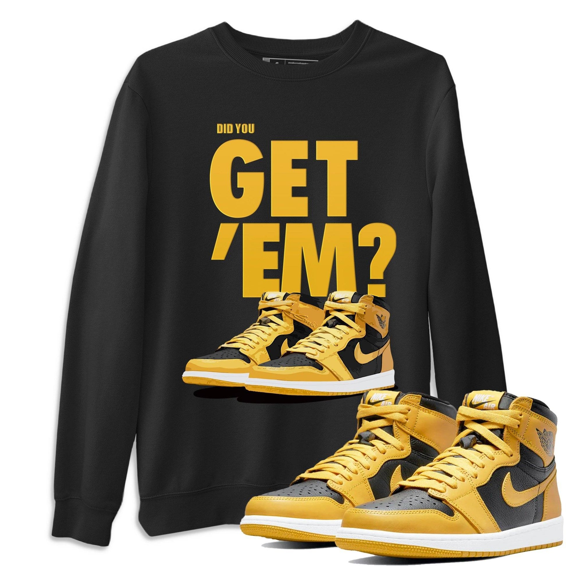 Jordan 1 Pollen Sneaker Match Tees Did You Get Em SNRT Sneaker Tees Jordan 1 Pollen SNRT Sneaker Release Tees Unisex Shirts