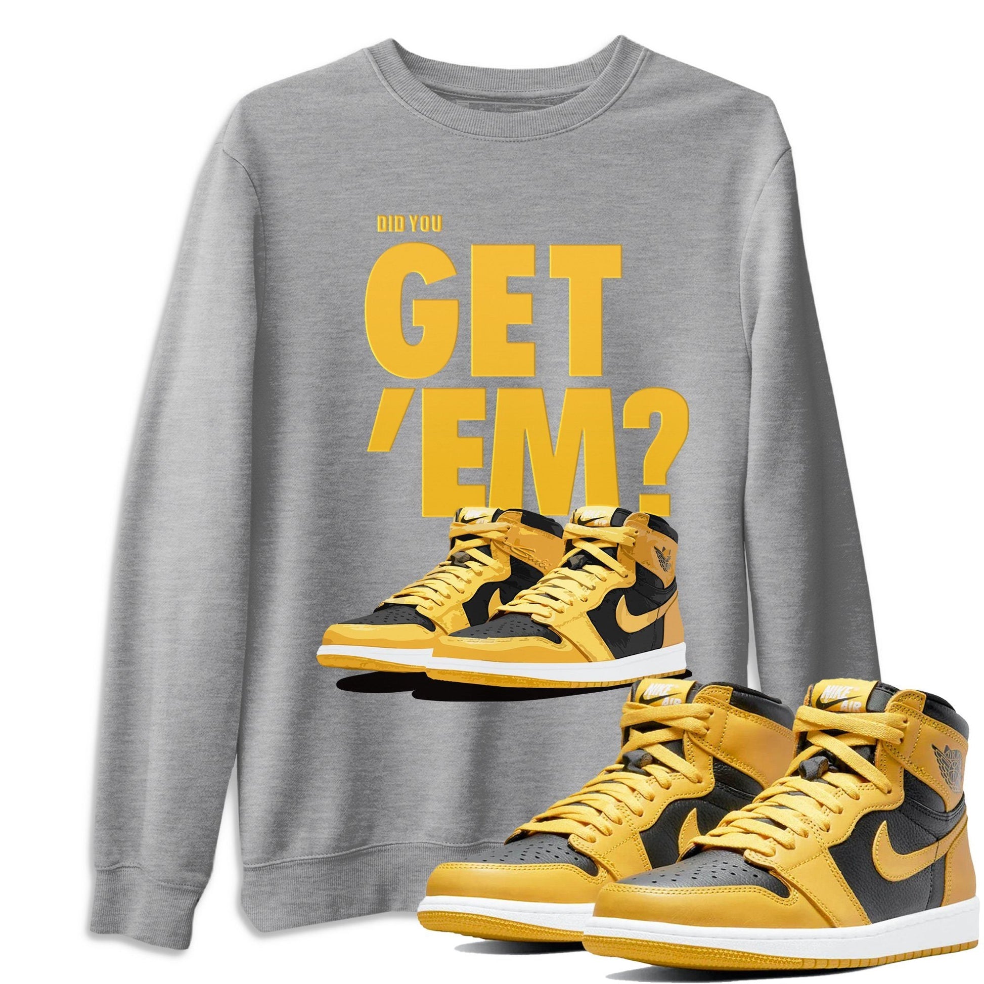 Jordan 1 Pollen Sneaker Match Tees Did You Get Em SNRT Sneaker Tees Jordan 1 Pollen SNRT Sneaker Release Tees Unisex Shirts