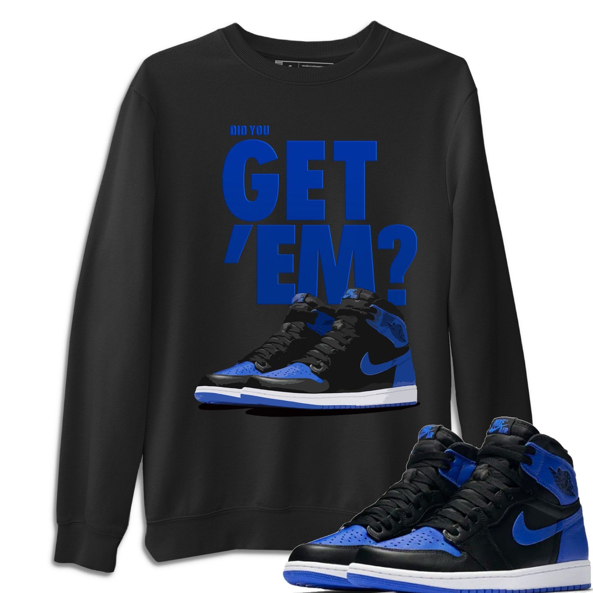 Jordan 1 Royal Black Sneaker Match Tees Did You Get Em SNRT Sneaker Tees Jordan 1 Royal Black SNRT Sneaker Release Tees Unisex Shirts