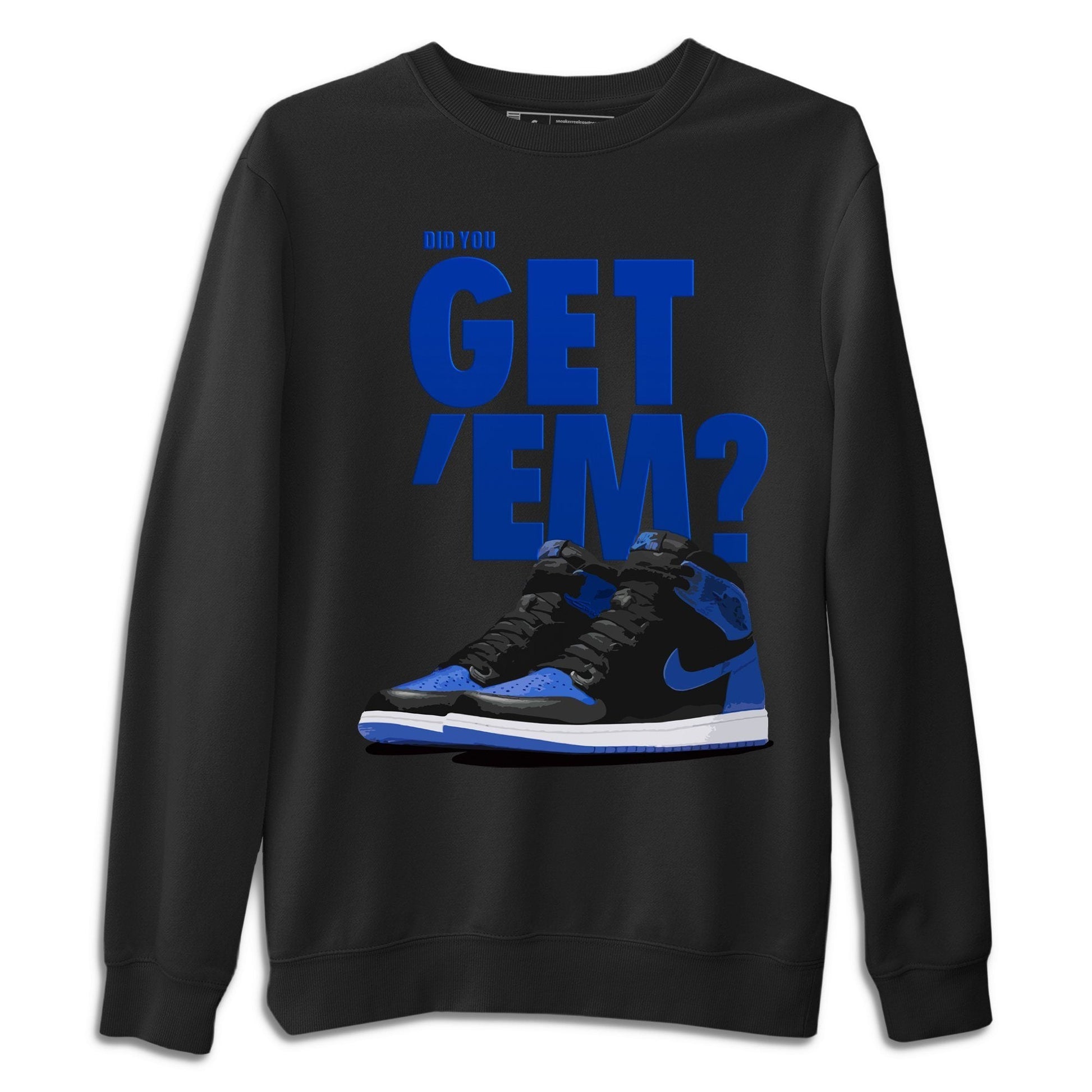 Jordan 1 Royal Black Sneaker Match Tees Did You Get Em SNRT Sneaker Tees Jordan 1 Royal Black SNRT Sneaker Release Tees Unisex Shirts