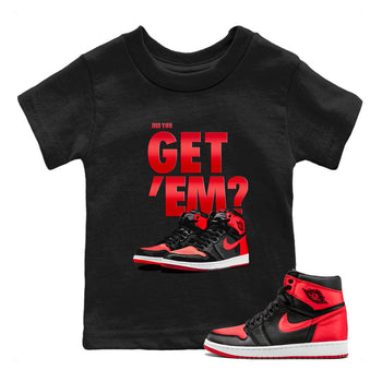 Air Jordan 1 Retro High OG Satin Bred shirt to match jordans Did You Get 'Em sneaker tees Air Jordan 1 Satin Bred SNRT Sneaker Release Tees Baby Toddler Black 1 T-Shirt