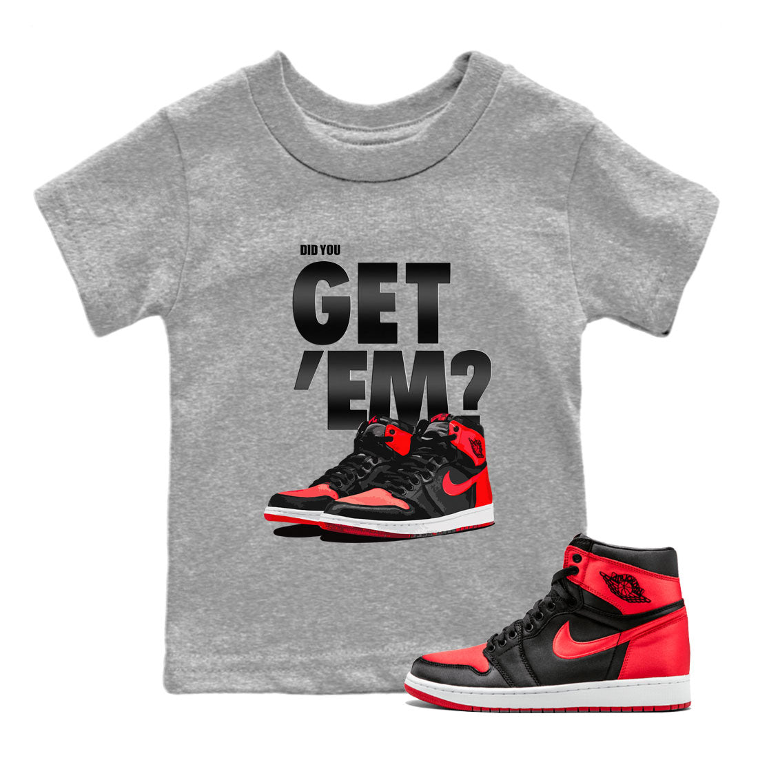 Air Jordan 1 Retro High OG Satin Bred shirt to match jordans Did You Get 'Em sneaker tees Air Jordan 1 Satin Bred SNRT Sneaker Release Tees Baby Toddler Heather Grey 1 T-Shirt