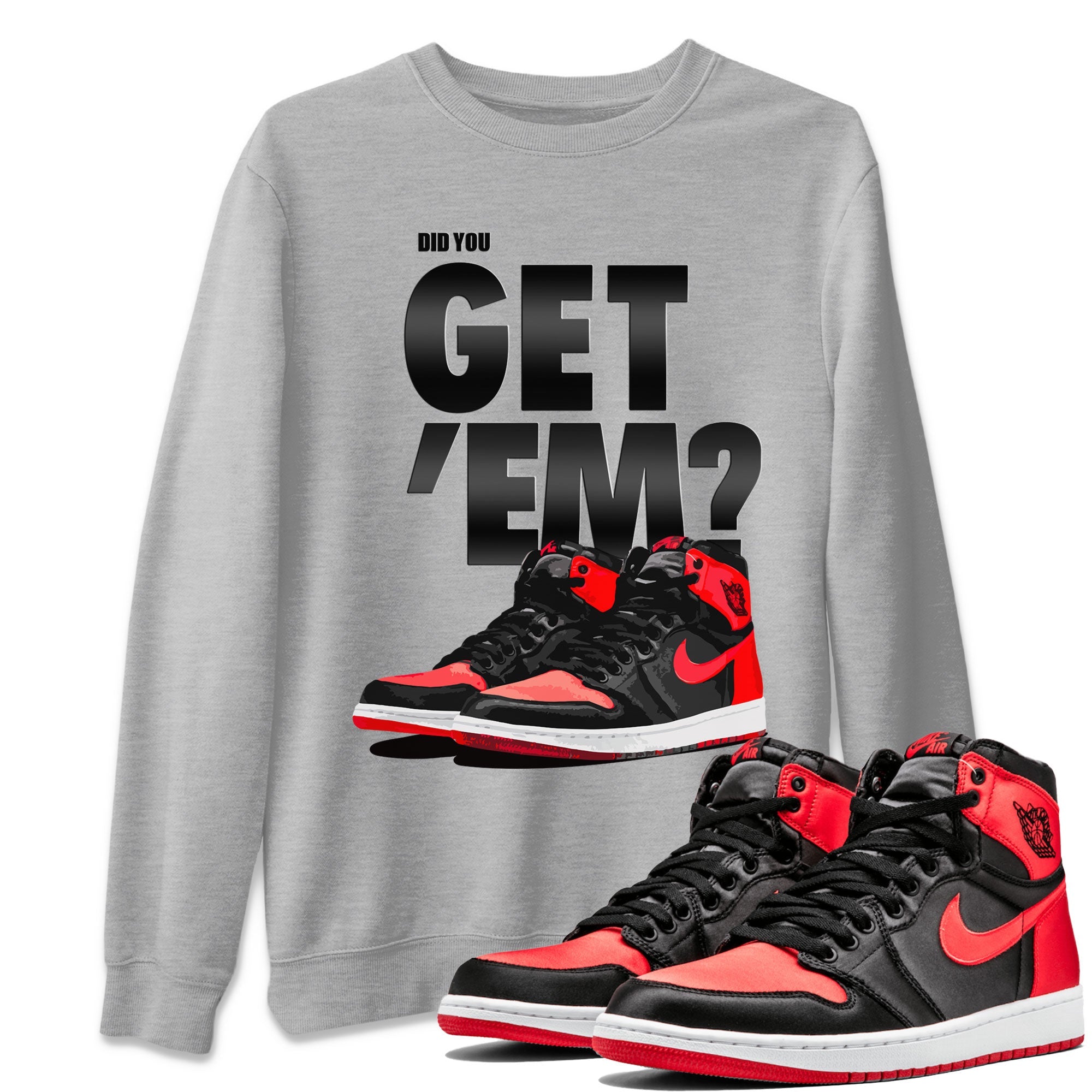 Air Jordan 1 Retro High OG Satin Bred shirt to match jordans Did You Get 'Em sneaker tees Air Jordan 1 Satin Bred SNRT Sneaker Release Tees Unisex Heather Grey 1 T-Shirt