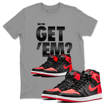 Air Jordan 1 Retro High OG Satin Bred shirt to match jordans Did You Get 'Em sneaker tees Air Jordan 1 Satin Bred SNRT Sneaker Release Tees Unisex Heather Grey 1 T-Shirt