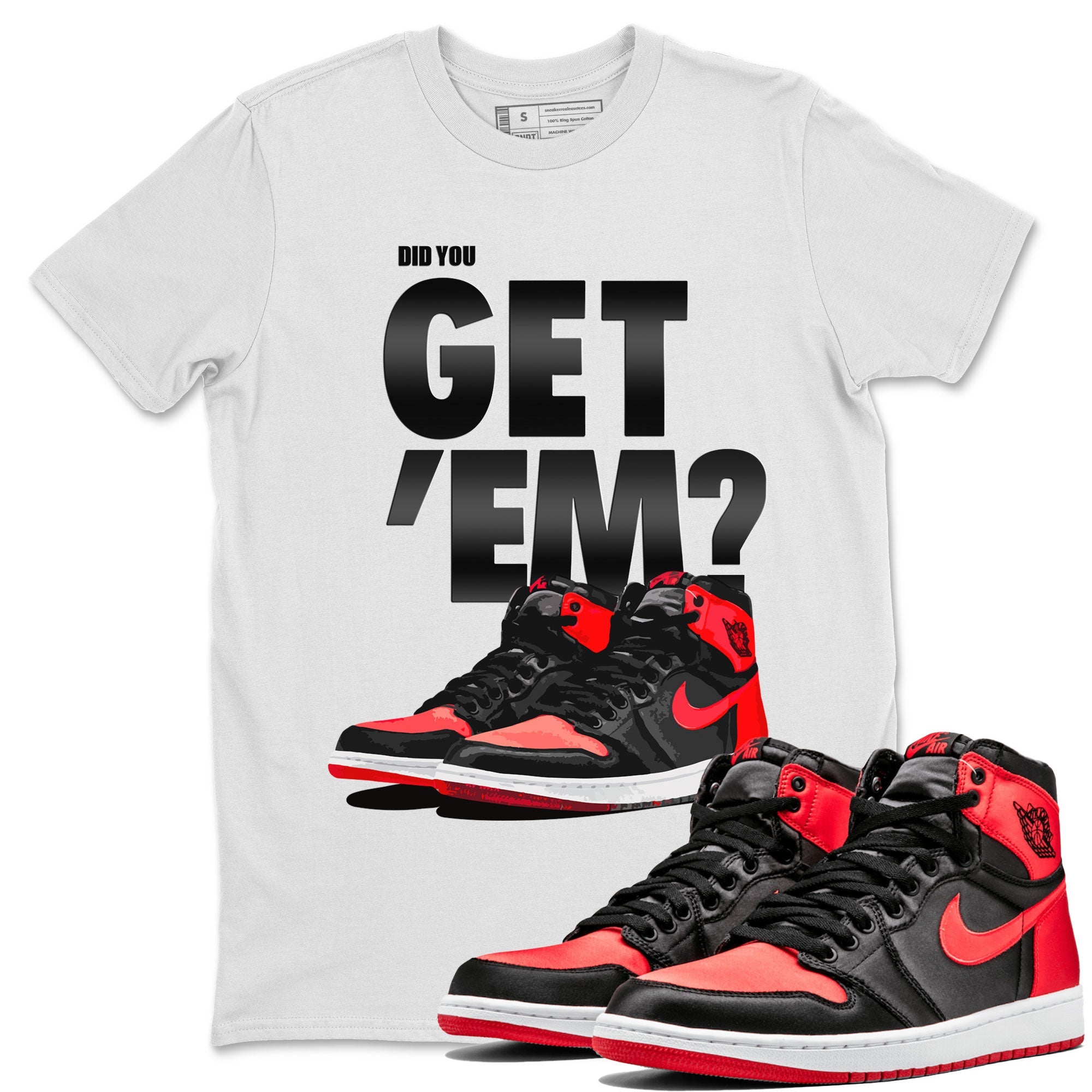 Air Jordan 1 Retro High OG Satin Bred shirt to match jordans Did You Get 'Em sneaker tees Air Jordan 1 Satin Bred SNRT Sneaker Release Tees Unisex White 1 T-Shirt