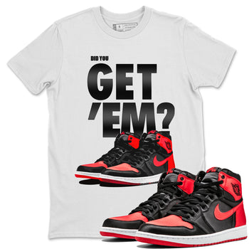 Air Jordan 1 Retro High OG Satin Bred shirt to match jordans Did You Get 'Em sneaker tees Air Jordan 1 Satin Bred SNRT Sneaker Release Tees Unisex White 1 T-Shirt