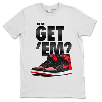 Air Jordan 1 Retro High OG Satin Bred shirt to match jordans Did You Get 'Em sneaker tees Air Jordan 1 Satin Bred SNRT Sneaker Release Tees Unisex White 2 T-Shirt