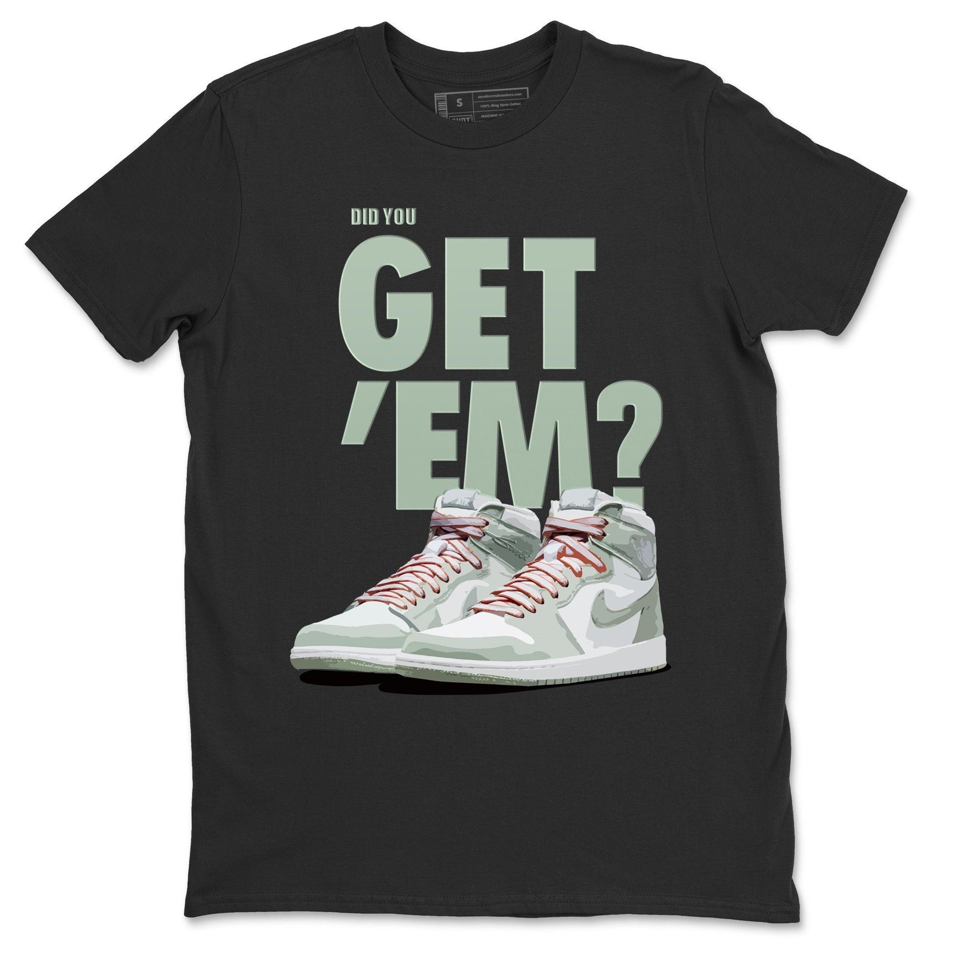 Jordan 1 Seafoam Sneaker Match Tees Did You Get Em SNRT Sneaker Tees Jordan 1 Seafoam SNRT Sneaker Release Tees Unisex Shirts