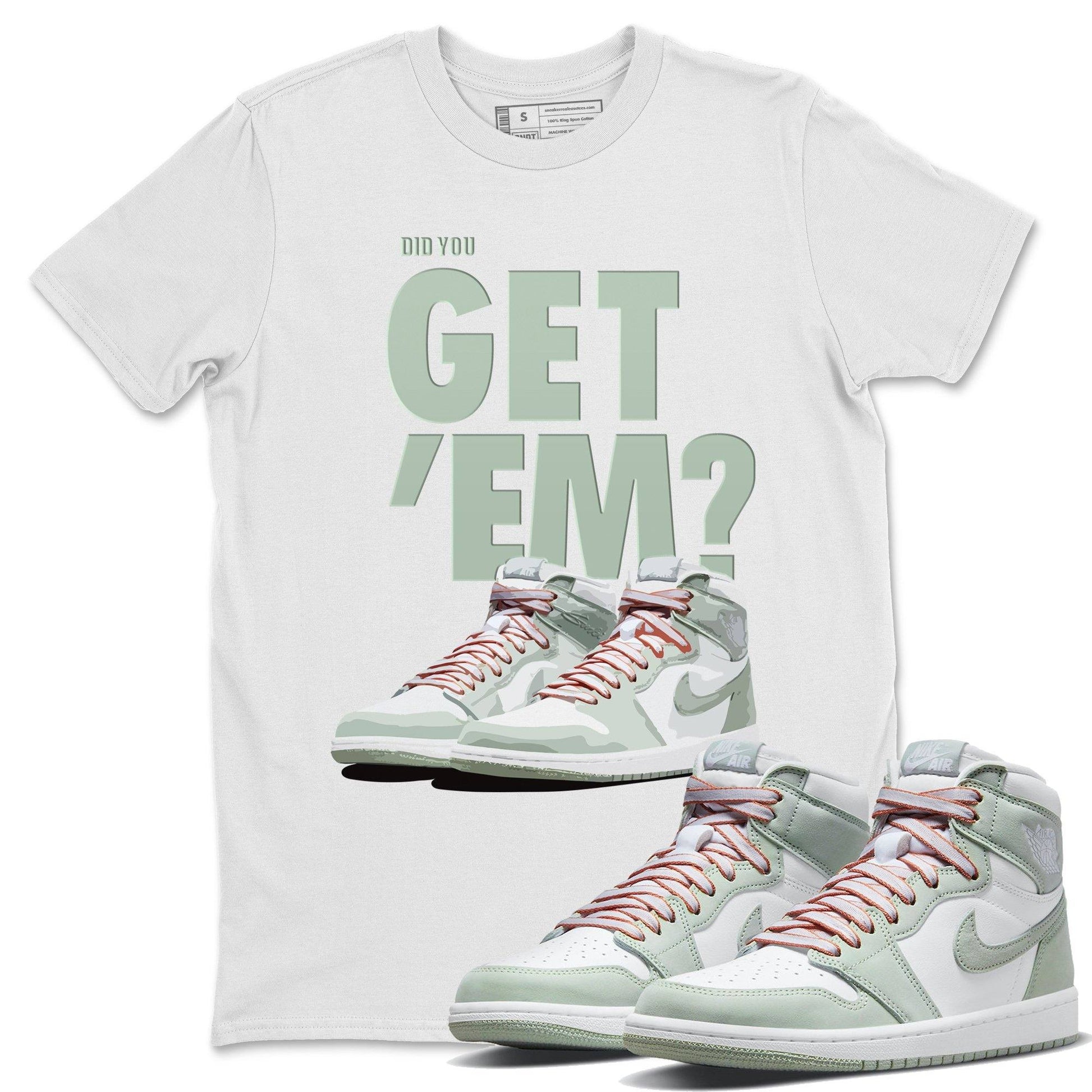 Jordan 1 Seafoam Sneaker Match Tees Did You Get Em SNRT Sneaker Tees Jordan 1 Seafoam SNRT Sneaker Release Tees Unisex Shirts