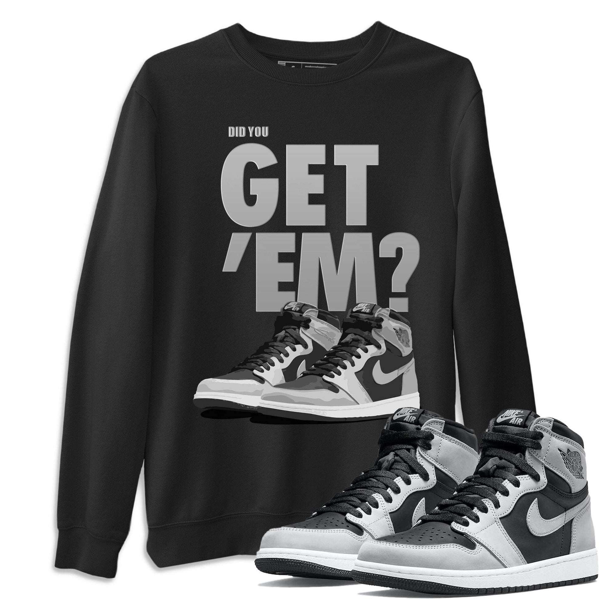 Jordan 1 Shadow 2.0 Sneaker Match Tees Did You Get Em SNRT Sneaker Tees Jordan 1 Shadow 2.0 SNRT Sneaker Release Tees Unisex Shirts