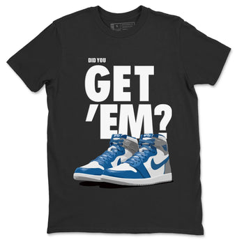 Jordan 1 True Blue Sneaker Match Tees Did You Get 'Em SNRT Sneaker Tees Jordan 1 True Blue SNRT Sneaker Release Tees Unisex Shirts