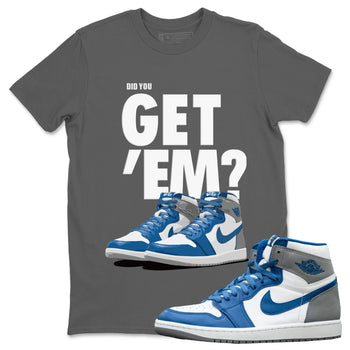 Jordan 1 True Blue Sneaker Match Tees Did You Get 'Em SNRT Sneaker Tees Jordan 1 True Blue SNRT Sneaker Release Tees Unisex Shirts